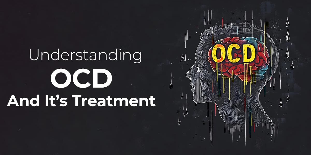 Understanding OCD And It’s Treatment